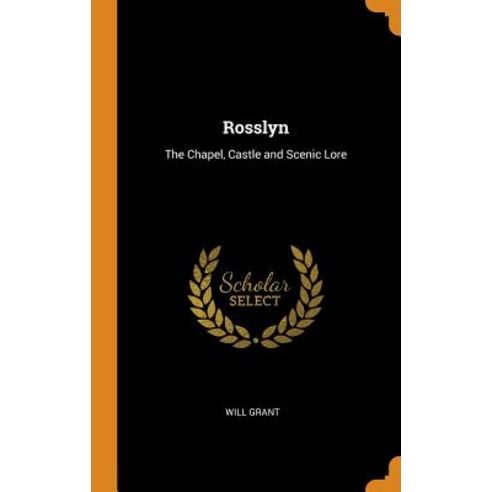(영문도서) Rosslyn: The Chapel Castle and Scenic Lore Hardcover, Franklin Classics, English, 9780342705429