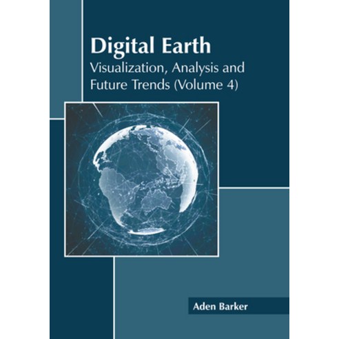 (영문도서) Digital Earth: Visualization Analysis and Future Trends (Volume 4) Hardcover, Callisto Reference, English, 9781641167826