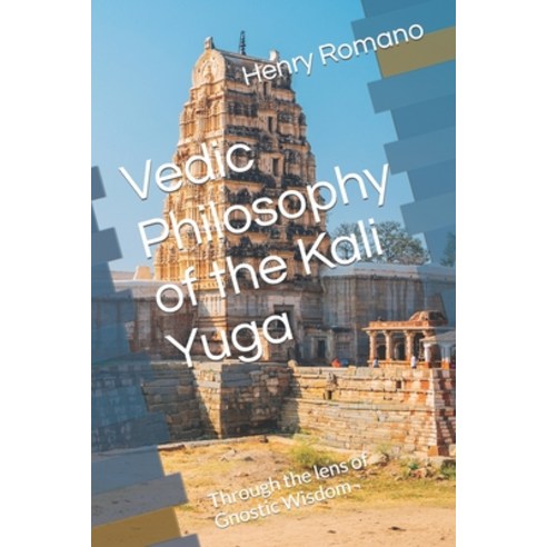 (영문도서) Vedic Philosophy of the Kali Yuga: Through the lens of Gnostic Wisdom Paperback, Independently Published, English, 9798826976265