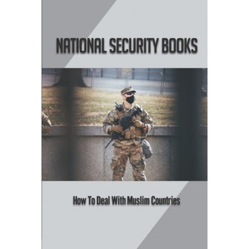 (영문도서) National Security Books: How To Deal With Muslim Countries: Features Of Enlightenment Paperback, Independently Published, English, 9798524196453