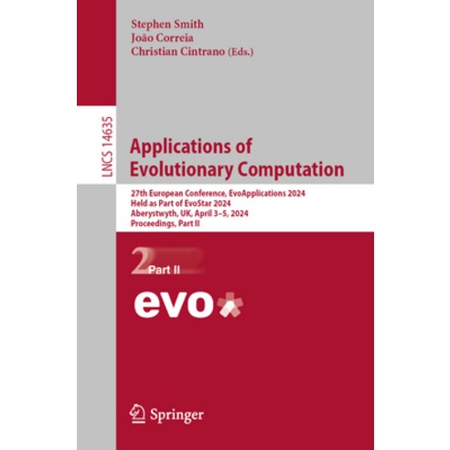 (영문도서) Applications of Evolutionary Computation: 27th European Conference Evoapplications 2024 Hel... Paperback, Springer, English, 9783031568541