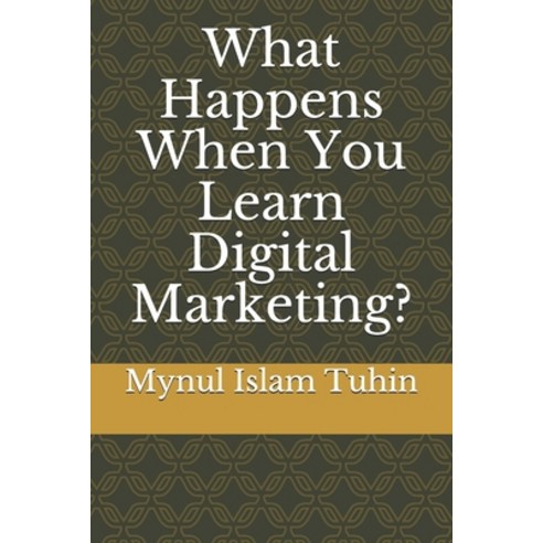 What Happens When You Learn Digital Marketing? Paperback, Independently Published, English, 9798749373332