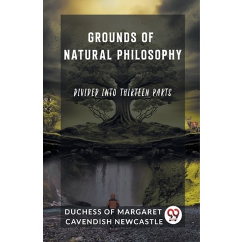 (영문도서) Grounds of Natural Philosophy Divided into Thirteen Parts Paperback, Double 9 Books, English, 9789362208132