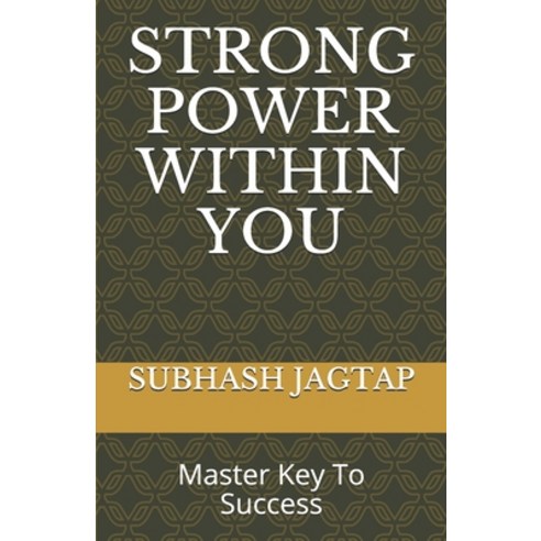 (영문도서) Strong Power Within You: Master Key To Success Paperback, Independently Published, English, 9798640467307