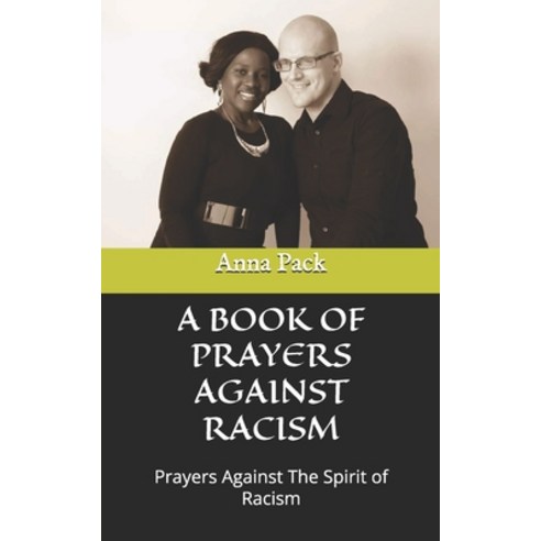 (영문도서) A Prayer Against Racism: Prayers Against The Spirit of Racism Paperback, Independently Published, English, 9798325440809