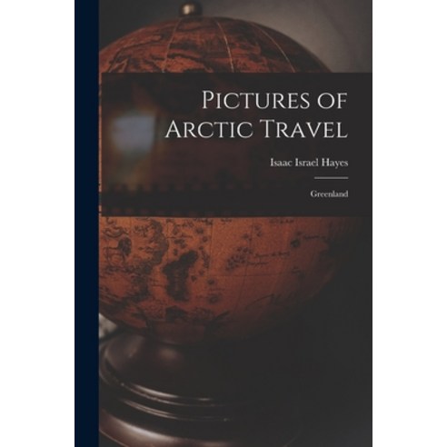 (영문도서) Pictures of Arctic Travel: Greenland Paperback, Legare Street Press, English, 9781017354164