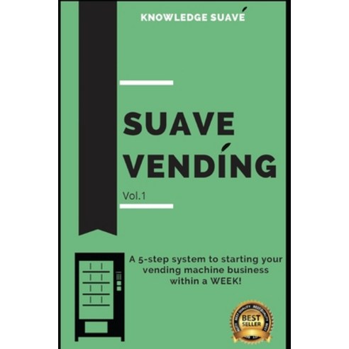 (영문도서) Suave Vending: How To Start A PROFITABLE Vending Machine Business Paperback, Independently Published, English, 9798374633030