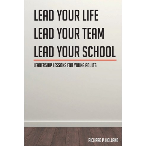 (영문도서) Leadership Lessons for Young Adults: Lead your Life Lead your Team Lead your School Paperback, Covenant Books, English, 9781638147404