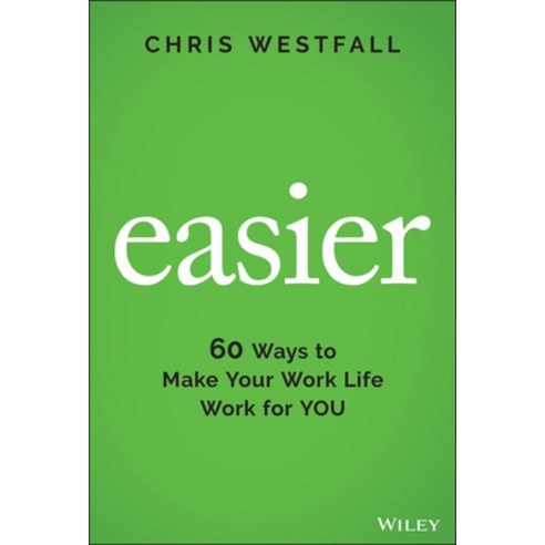 (영문도서) Easier: 60 Ways to Make Your Work Life Work for You Hardcover, Wiley, English, 9781119834571