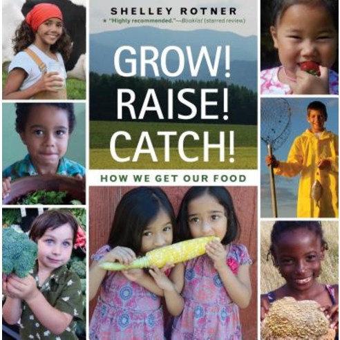 Grow! Raise! Catch! How We Get Our Food, Holiday House