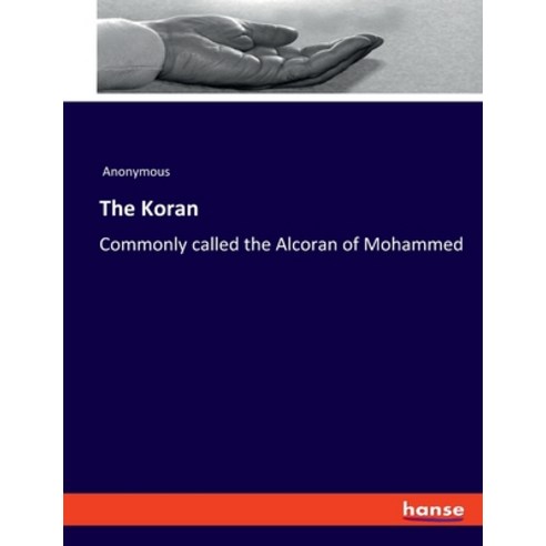 (영문도서) The Koran: Commonly called the Alcoran of Mohammed Paperback, Hansebooks, English, 9783337719241