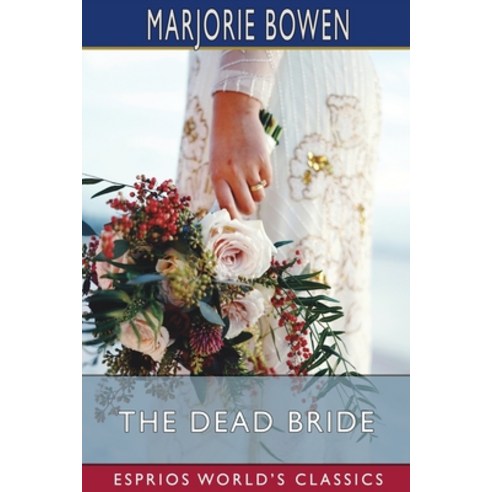 The Dead Bride (Esprios Classics) Paperback, Blurb, English, 9781034755807