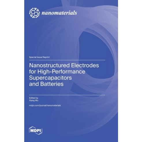 (영문도서) Nanostructured Electrodes for High-Performance Supercapacitors and Batteries Hardcover, Mdpi AG, English, 9783036595818
