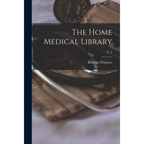 (영문도서) The Home Medical Library; v. 3 Paperback, Legare Street Press, English, 9781015375734