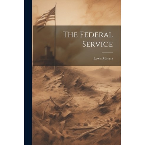 (영문도서) The Federal Service Paperback, Legare Street Press, English, 9781022859340