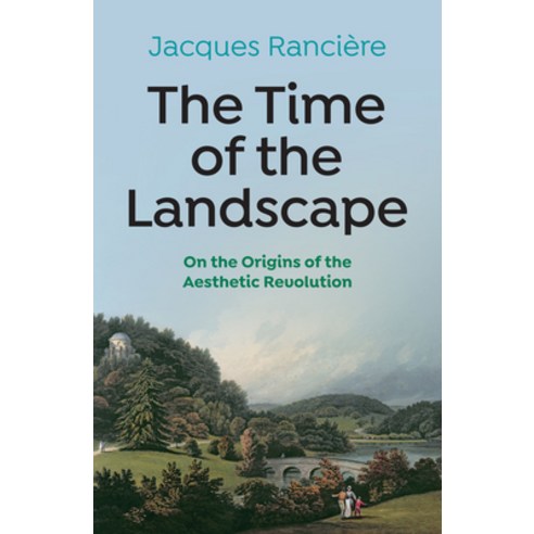 (영문도서) The Time of the Landscape: On the Origins of the Aesthetic Revolution Hardcover, Polity Press, English, 9781509548149
