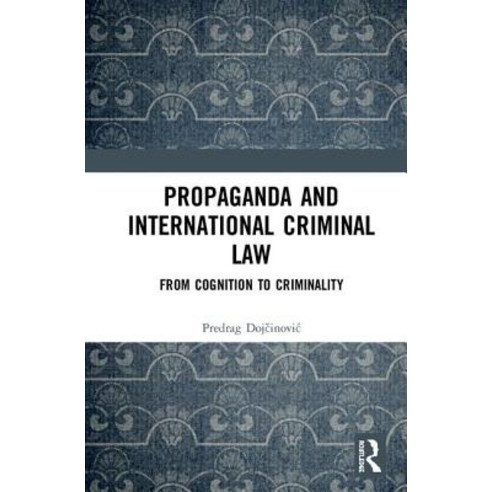 Propaganda and International Criminal Law: From Cognition to Criminality Hardcover, Routledge, English, 9781138335639