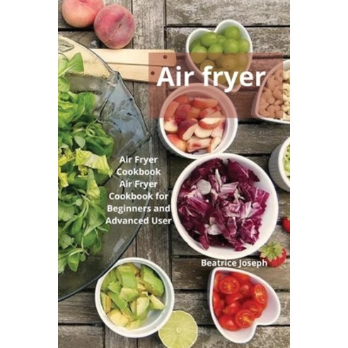 (영문도서) Air fryer: Air Fryer Cookbook Air Fryer Cookbook for Beginners and Advanced User Paperback, Igor, English, 9781802510768