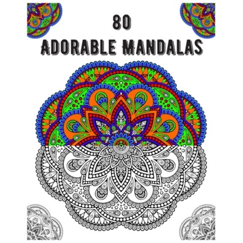 80 Adorable Mandalas: mandala coloring book for all: 80 mindful patterns and mandalas coloring book:... Paperback, Independently Published