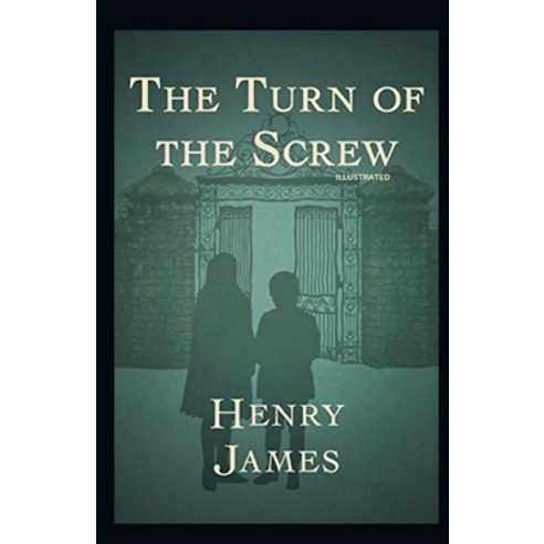 The Turn of the Screw: Fully Illustrated Edition Paperback, Independently Published, English, 9798744798147