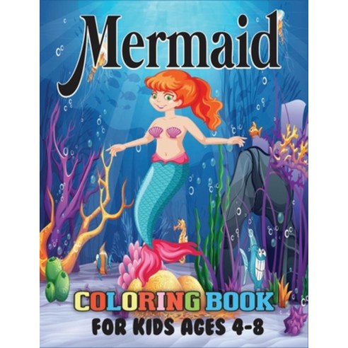 Mermaid Coloring Book for Kids Ages 4-8: Cute and Fun Mermaid Coloring Book for Kids Childrens Acti... Paperback, Independently Published, English, 9798697046548