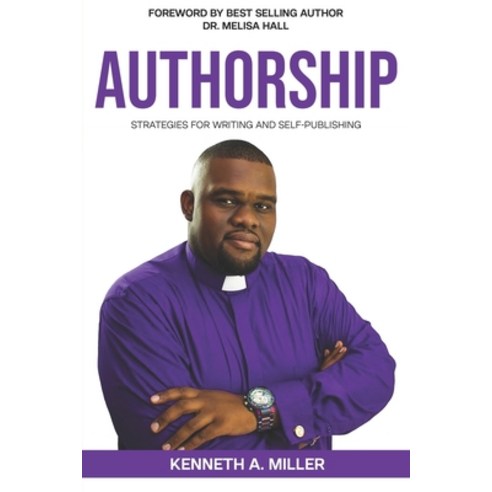 Authorship: Strategies for Writing and Self-Publishing Paperback, Independently Published