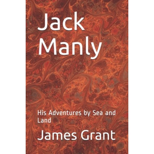 Jack Manly: His Adventures by Sea and Land Paperback, Independently Published, English, 9798712293971