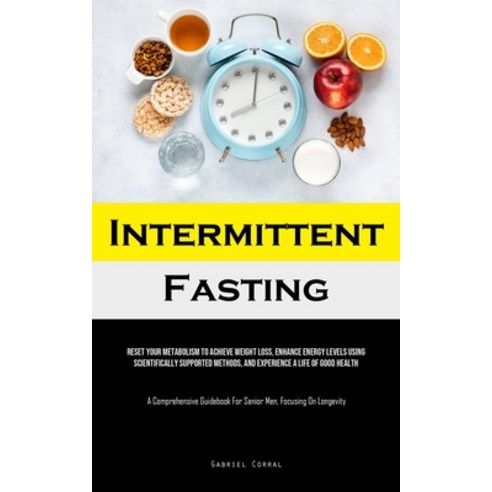 (영문도서) Intermittent Fasting: Reset Your Metabolism To Achieve Weight Loss Enhance Energy Levels Usi... Paperback, Sawyer Jervis, English, 9781835733394