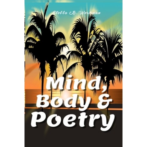 (영문도서) Mind Body & Poetry Paperback, Independently Published, English, 9798777479099
