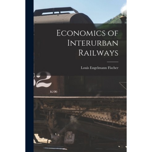 (영문도서) Economics of Interurban Railways Paperback, Legare Street Press, English, 9781017894233