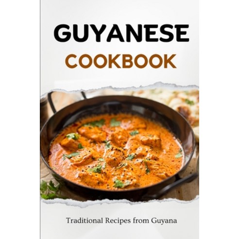 (영문도서) Guyanese Cookbook: Traditional Recipes from Guyana Paperback, Independently Published, English, 9798862456295