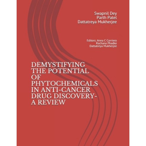 Demystifying the Potential of Phytochemicals in Anti-Cancer Drug Discovery-A Review Paperback, Independently Published, English, 9798746592071