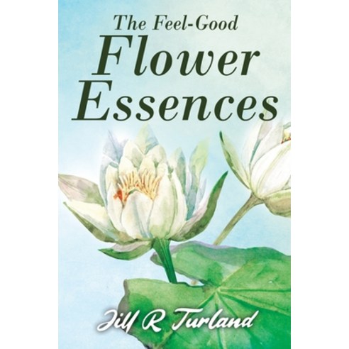 (영문도서) The ''Feel Good'' Flower Essences Paperback, Polaris Interstellar Digita..., English, 9780578935577