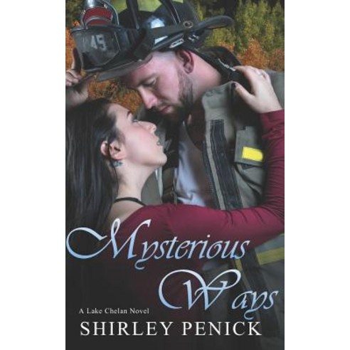 Mysterious Ways: A Firefighter Romance (Lake Chelan Novel #6) Paperback, Independently Published, English, 9781090701886