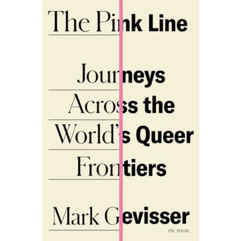 The Pink Line: Journeys Across the World''s Queer Frontiers Paperback, Picador USA, English, 9781250798596