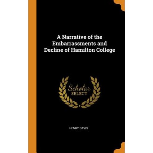 (영문도서) A Narrative of the Embarrassments and Decline of Hamilton College Hardcover, Franklin Classics, English, 9780342999231
