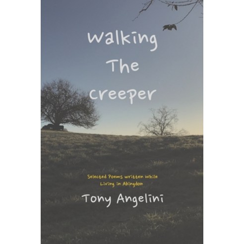 (영문도서) Walking The Creeper: Selected Poems Written While Living In Abingdon Paperback, Independently Published, English, 9798475816523