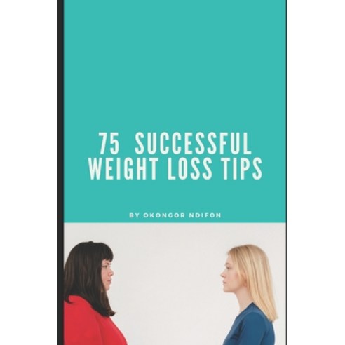 (영문도서) 75 Successful Weight Loss Tips Paperback, Independently Published, English, 9798824002690