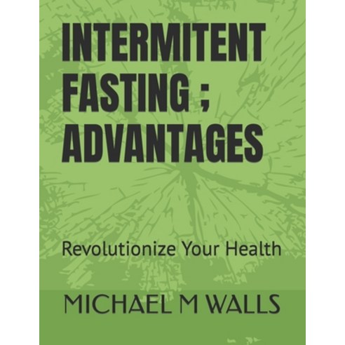 (영문도서) Intermitent Fasting; Advantages Paperback, Independently Published, English, 9798398242874