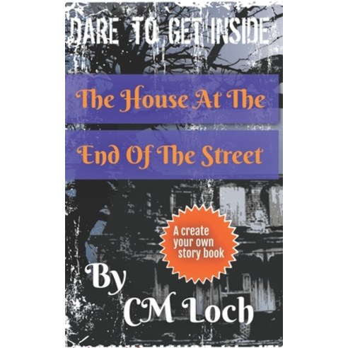 The House At The End Of The Street: A Make Your Own Adventure Book Paperback, Independently Published, English, 9798694637046