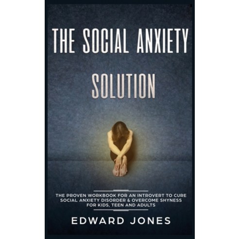 The Social Anxiety Solution: The Proven Workbook for an Introvert to Cure Social Anxiety Disorder & ... Hardcover, Room Three Ltd