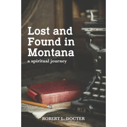 (영문도서) Lost and Found in Montana: A Spiritual Journey Paperback, Bookbaby, English, 9781667838823