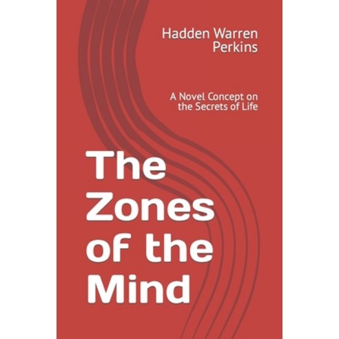 (영문도서) The Zones of the Mind: A Novel Concept on the Secrets of Life Paperback, Independently Published, English, 9798872524540