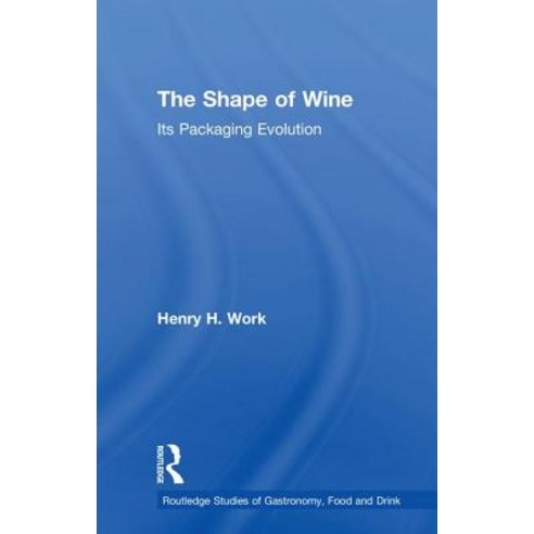 The Shape of Wine: Its Packaging Evolution Hardcover, Routledge, English, 9781138300866