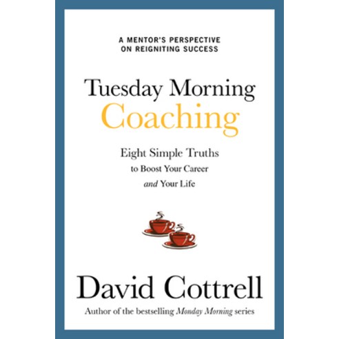 (영문도서) Tuesday Morning Coaching: Eight Simple Truths to Boost Your Career and Your Life Hardcover, McGraw-Hill Education, English, 9780071806145