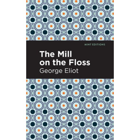 (영문도서) The Mill on the Floss Hardcover, Mint Editions, English, 9781513206264