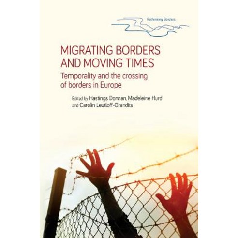 Migrating borders and moving times: Temporality and the crossing of borders in Europe Paperback, Manchester University Press