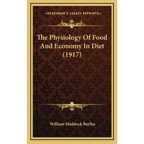 The Physiology Of Food And Economy In Diet (1917) Hardcover, Kessinger Publishing