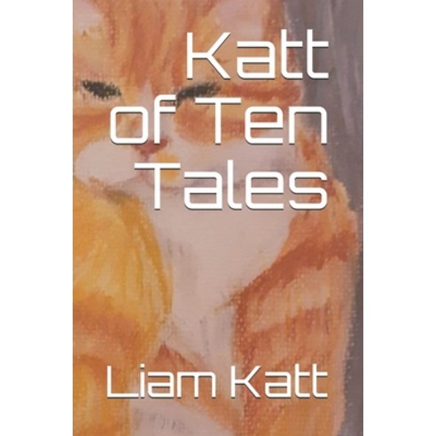 (영문도서) Katt of Ten Tales Paperback, Independently Published, English, 9798532281554