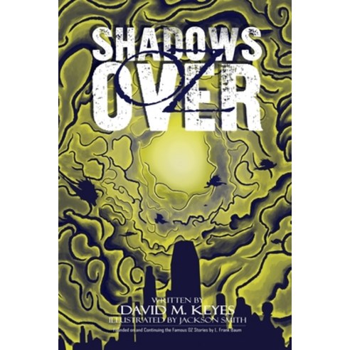 (영문도서) Shadows Over Oz: Founded on and Continuing the Famous Oz Stories by L. Frank Baum Paperback, Independently Published, English, 9798500154637
